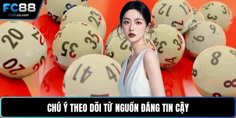 Chú ý theo dõi từ nguồn đáng tin cậy