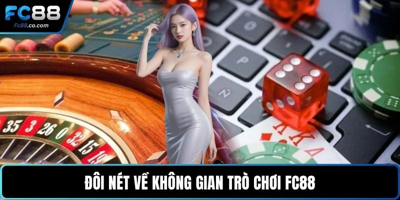 Đôi nét về không gian trò chơi FC88