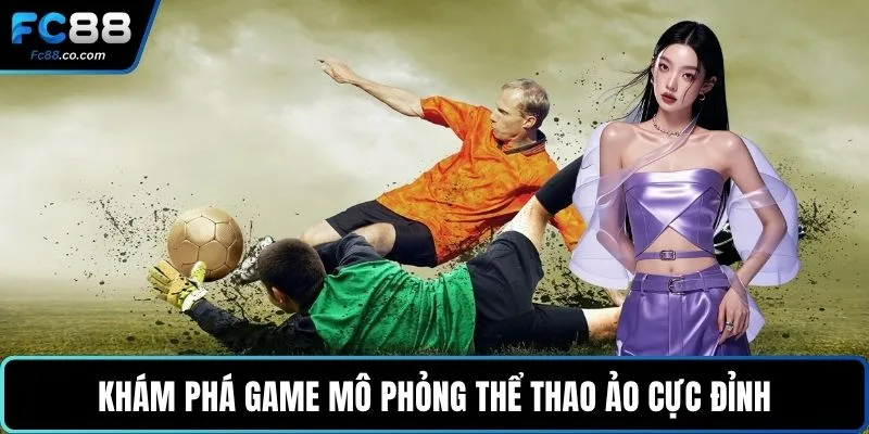 Khám phá game mô phỏng thể thao ảo cực đỉnh