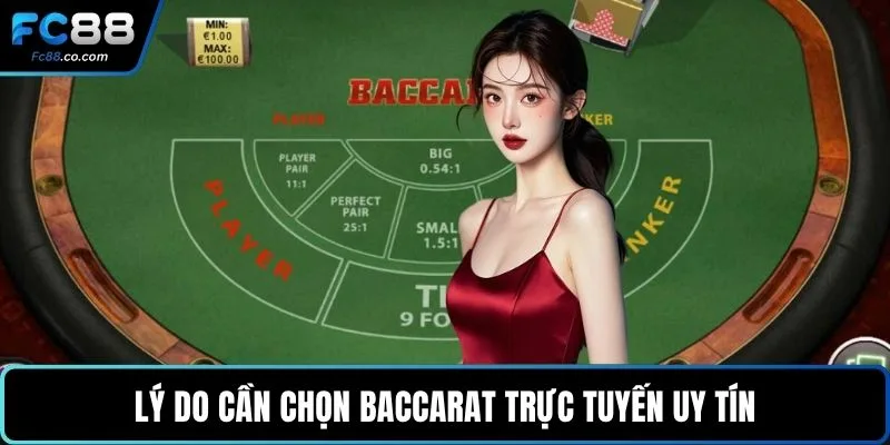 Lý do cần chọn baccarat trực tuyến uy tín