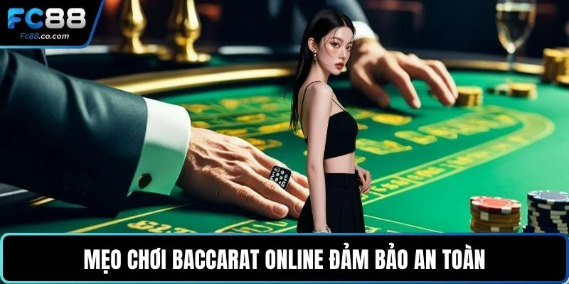 Mẹo chơi baccarat online đảm bảo an toàn