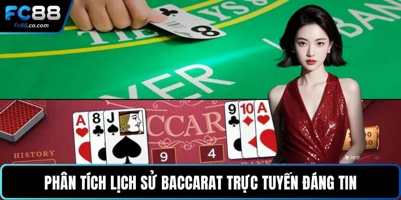 Phân tích lịch sử Baccarat trực tuyến đáng tin