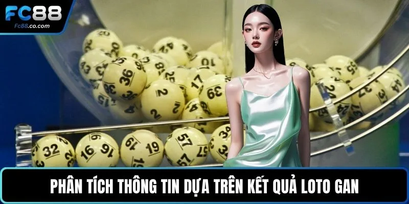 Phân tích thông tin dựa trên kết quả loto gan