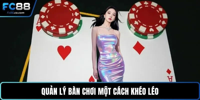 Quản lý bàn chơi một cách khéo léo