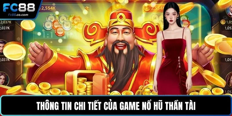 Thông tin chi tiết của game nổ hũ thần tài